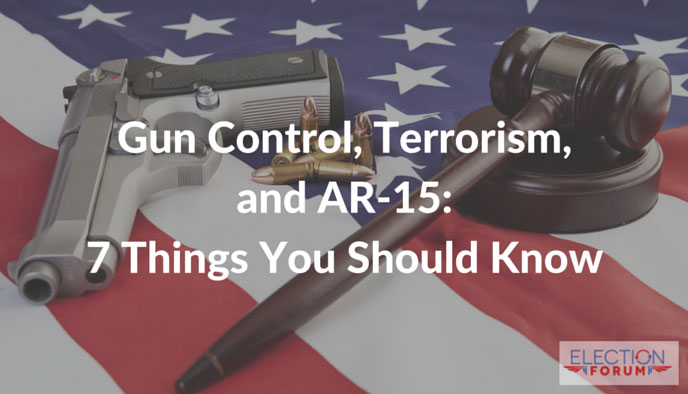 Gun Control, Terrorism, and AR-15—7 Things You Should Know