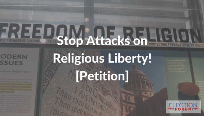 Stop Attacks on Religious Liberty! [Petition]