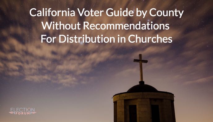 California Voter Guide by County Without Recommendations For Distribution in Churches