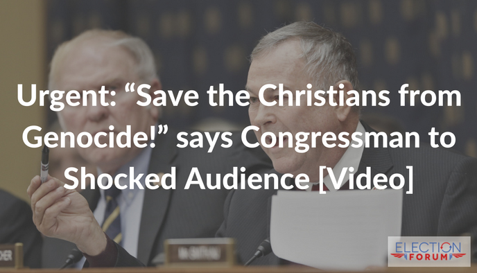 Urgent: “Save the Christians from Genocide!” says Congressman to Shocked Audience [Video]