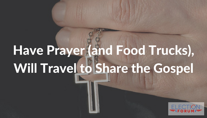 Have Prayer (and Food Trucks), Will Travel to Share the Gospel