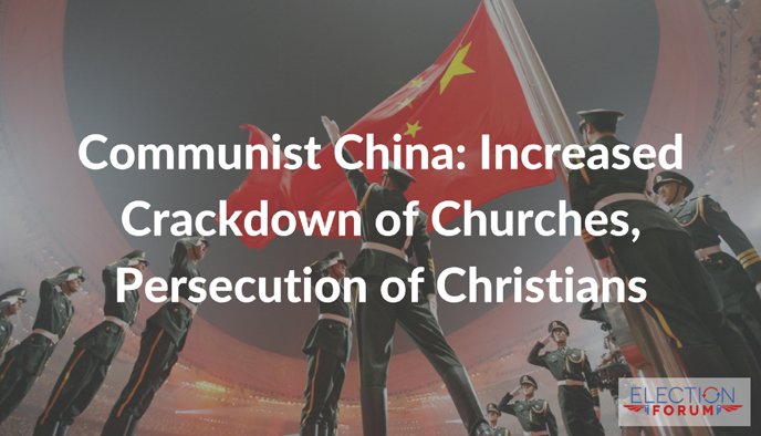 Communist China: Increased Crackdown of Churches, Persecution of Christians