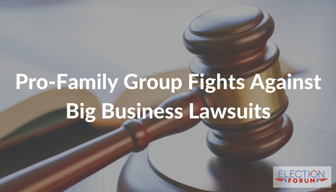 Pro-Family Group Fights Against Big Business Lawsuits