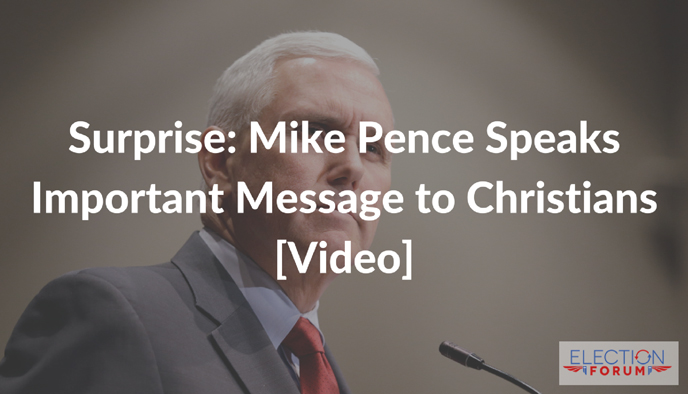Surprise: Mike Pence Speaks Important Message to Christians [Video]