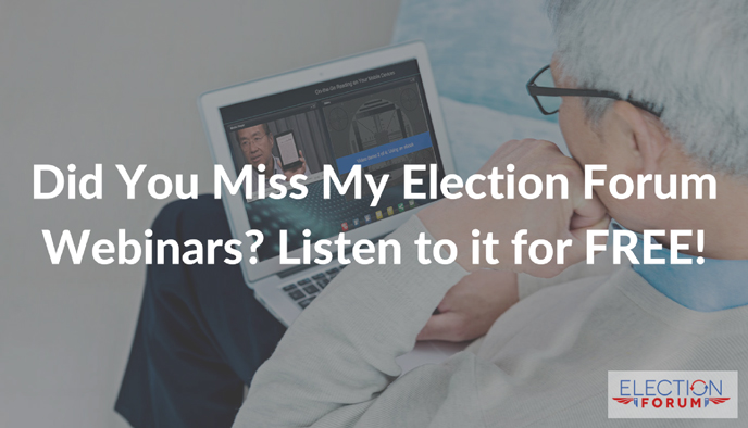 Did You Miss My Election Forum Webinars? Listen to it for FREE!