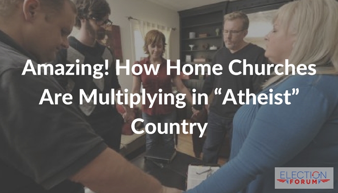Amazing! How Home Churches Are Multiplying in “Atheist” Country