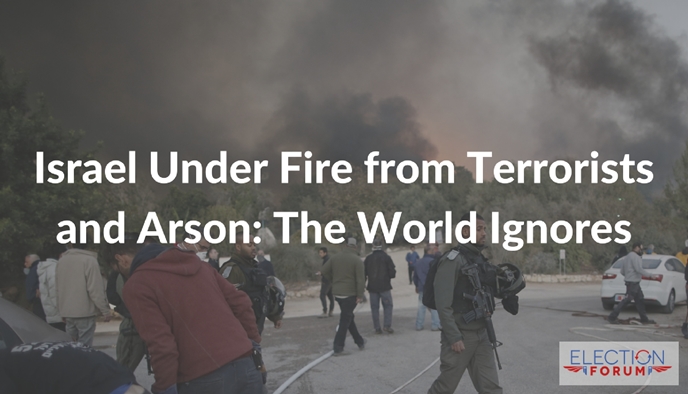 Israel Under Fire from Terrorists and Arson: The World Ignores
