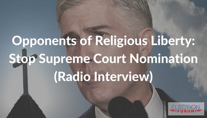 Opponents of Religious Liberty: Stop Supreme Court Nomination (Radio Interview)